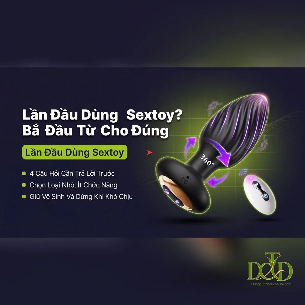 Lần Đầu Dùng Sextoy: 4 Điều Cần Biết Trước Khi Bắt Đầu lần đầu dùng sextoy không cần phải là quyết định lớn lao